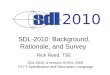 SDL-2010: Background, Rationale, and Survey Rick Reed, TSE SDL-2010: a revision of SDL-2000 ITU-T Specification and Description Language - 2010