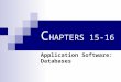 Application Software: Databases C HAPTERS 15-16. Databases A database is a collection of data  Database software helps you find, organize, update, and
