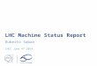 LHC Machine Status Report Roberto Saban LHCC June 4 th 2014