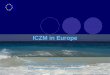 Anne Burrill Unit E.3 Enlargement and Neighbouring Countries European Commission - DG Environment ICZM in Europe