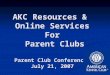 AKC Resources & Online Services For Parent Clubs Parent Club Conference July 21, 2007