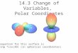 14.3 Change of Variables, Polar Coordinates The equation for this surface is ρ= sinφ *cos(2θ) (in spherical coordinates)