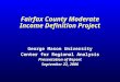 Fairfax County Moderate Income Definition Project George Mason University Center for Regional Analysis Presentation of Report September 22, 2006