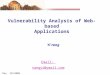 Dec. 18/2008 Vulnerability Analysis of Web-based Applications Yi tang Email: tangyi@ymail.com