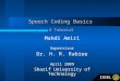 Speech Coding Basics Mahdi Amiri Supervisor Dr. H. R. Rabiee April 2009 Sharif University of Technology A Tutorial