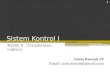 Sistem Kontrol I Kuliah II : Transformasi Laplace Imron Rosyadi, ST Email: pak.imron@gmail.com 1