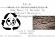 1 12-a. What is Sustainability & How Does it Relate to Natural Resource Management? Larry D. Sanders (SPRING 2002) Dept. of Ag Economics Oklahoma State