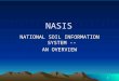NASIS NATIONAL SOIL INFORMATION SYSTEM -- AN OVERVIEW