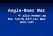Anglo-Boer War  also known as the South African War 1899-1902