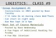 LOGISTICS: CLASS #9 Group Assignment #1 – Instructions in IM#3 posted by Noon Tuesday – I’ll take Qs on during class Wed/Thurs – Can start on right away