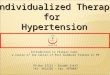 1 1 Individualized Therapy forHypertension Introduction to Primary Care: a course of the Center of Post Graduate Studies in FM PO Box 27121 – Riyadh 11417