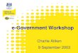 Www.e-envoy.gov.uk e-Government Workshop Charlie Aitken 9 September 2003