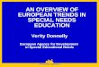 AN OVERVIEW OF EUROPEAN TRENDS IN SPECIAL NEEDS EDUCATION Verity Donnelly European Agency for Development in Special Educational Needs