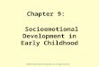 ©2008 The McGraw-Hill Companies, Inc. All rights reserved. Chapter 9: Socioemotional Development in Early Childhood