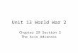 Unit 13 World War 2 Chapter 29 Section 2 The Axis Advances