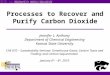 Department of chemical engineering department of chemical engineering Processes to Recover and Purify Carbon Dioxide Jennifer L. Anthony Department of