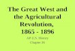The Great West and the Agricultural Revolution, 1865 - 1896 AP U.S. History Chapter 26