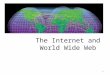The Internet and World Wide Web 1. Objectives Define the concept of a network Describe the components of a network Define Internet Discuss how the Internet
