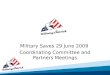 Military Saves 29 June 2009 Coordinating Committee and Partners Meetings