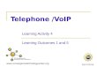Www.convergencetechnologycenter.org DUE 402356 Telephone /VoIP Learning Activity 4 Learning Outcomes 1 and 5