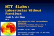 MIT iLabs: Laboratories Without Frontiers Jesύs A. del Alamo MIT 4th Annual MIT LINC International Symposium: Technology-Enabled Education: A Catalyst