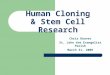 Human Cloning & Stem Cell Research Chris Deaver St. John the Evangelist Parish March 31, 2009