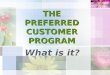 THE PREFERRED CUSTOMER PROGRAM What is it?. Market America’s Preferred Customer Program (PCP) is our principal One- to-One (1:1) Marketing vehicle. Our