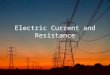 Electric Current and Resistance English/ Italian glossary Currentcorrente Circuitcircuito Chargecarica Potentialpotenziale VoltageVoltaggio = differenza