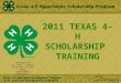 2011 TEXAS 4-H SCHOLARSHIP TRAINING Developed by Dr. Toby L. Lepley Extension 4-H and Youth Development Specialist