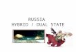 RUSSIA HYBRID / DUAL STATE. BRAINSTORM TIME List all of the reforms made during Putin’s time (2000 to the present) that centralized / consolidated his