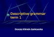 Descriptive grammar term 1 Dorota Klimek-Jankowska