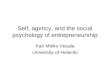 Self, agency, and the social psychology of entrepreneurship Kari Mikko Vesala University of Helsinki