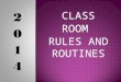 CLASS ROOM RULES AND ROUTINES. The past -- shows us where we have been and Informs who we are… but does not determine where we are going or who we will