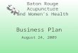 Baton Rouge Acupuncture and Women’s Health Business Plan August 24, 2009