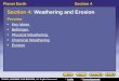 Planet EarthSection 4 Section 4: Weathering and Erosion Preview Key Ideas Bellringer Physical Weathering Chemical Weathering Erosion