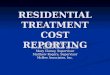 RESIDENTIAL TREATMENT COST REPORTING Presented By: Steven Kohler, Senior Director Mary Cloney, Supervisor Matthew Rogers, Supervisor McBee Associates,