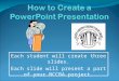 Each student will create three slides. Each slide will present a part of your NCCBA project