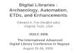 1 Digital Libraries : Archaeology, Automation, ETDs, and Enhancements Edward A. Fox (fox@vt.edu) Virginia Tech, USA IADLC 2005 The International Advanced