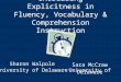 Increasing Explicitness in Fluency, Vocabulary & Comprehension Instruction Sharon Walpole University of Delaware Sara McCraw University of Delaware