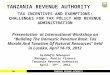 TANZANIA REVENUE AUTHORITY TRA TAX INCENTIVES AND EXEMPTIONS: CHALLENGES FOR TAX POLICY AND REVENUE ADMINISTRATION Presentation at International Workshop