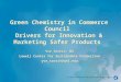 Green Chemistry in Commerce Council Drivers for Innovation & Marketing Safer Products Yve Torrie, MA Lowell Center for Sustainable Production yve_torrie@uml.edu