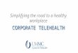 Simplifying the road to a healthy workplace CORPORATE TELEHEALTH