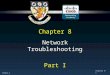 CCNA4-1 Chapter 8-1 Chapter 8 Network Troubleshooting Part I
