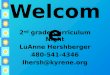 Welcome 2 nd grade Curriculum Night LuAnne Hershberger 480-541-4346 lhersh@kyrene.org