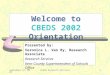September 16, 2002KCSOS Research Services1 Welcome to CBEDS 2002 Orientation Presented by: Veronica L. Van Ry, Research Associate Research Services Kern