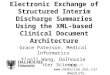 Electronic Exchange of Structured Interim Discharge Summaries Using the XML- based Clinical Document Architecture Grace Paterson, Medical Informatics Xiaoli