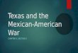 Texas and the Mexican-American War CHAPTER 5, SECTION 2