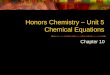 Honors Chemistry – Unit 5 Chemical Equations Chapter 10