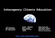Interagency Climate Education Frank Niepold NOAA Climate Program Office (UCAR)  Jill Karsten NSF Directorate for Geosciences