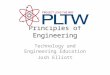 Principles of Engineering Technology and Engineering Education Josh Elliott